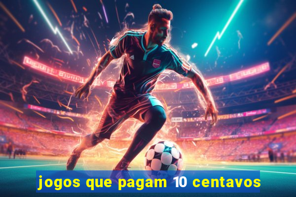 jogos que pagam 10 centavos